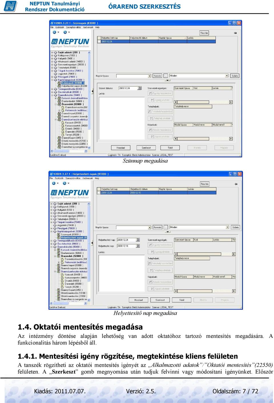 mentesítés megadására. A funkcionalitás három lépésbıl áll. 1.