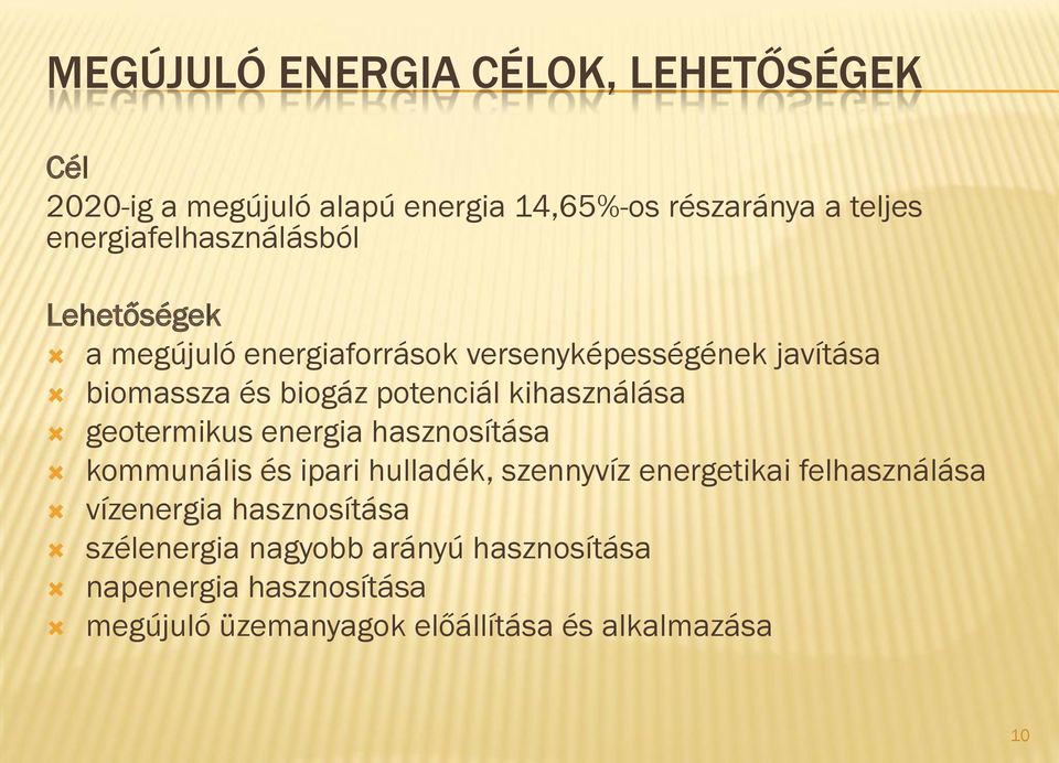 potenciál kihasználása geotermikus energia hasznosítása kommunális és ipari hulladék, szennyvíz energetikai