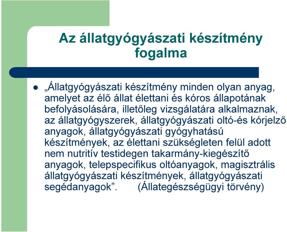 állatgyógyászati gyógyhatású készítmények, az élettani szükségleten felül adott nem nutritív testidegen takarmány-kiegészítő