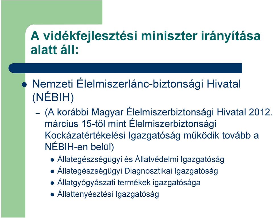 március 15-től mint Élelmiszerbiztonsági Kockázatértékelési Igazgatóság működik tovább a NÉBIH-en