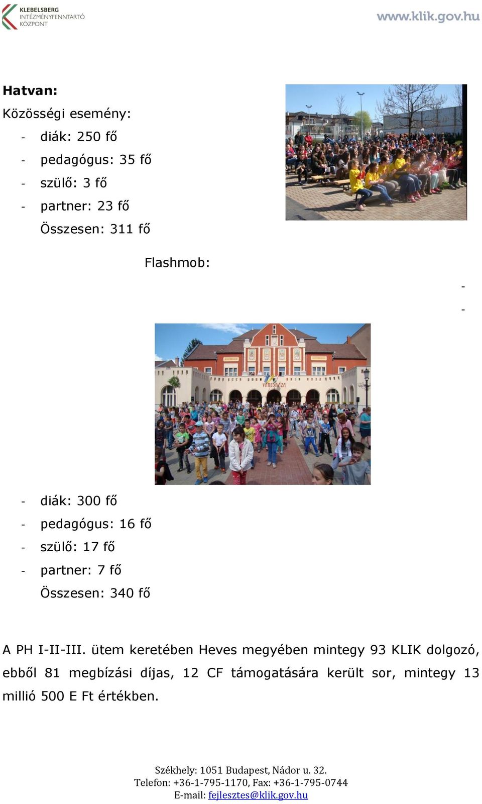 7 fő Összesen: 340 fő A PH I-II-III.