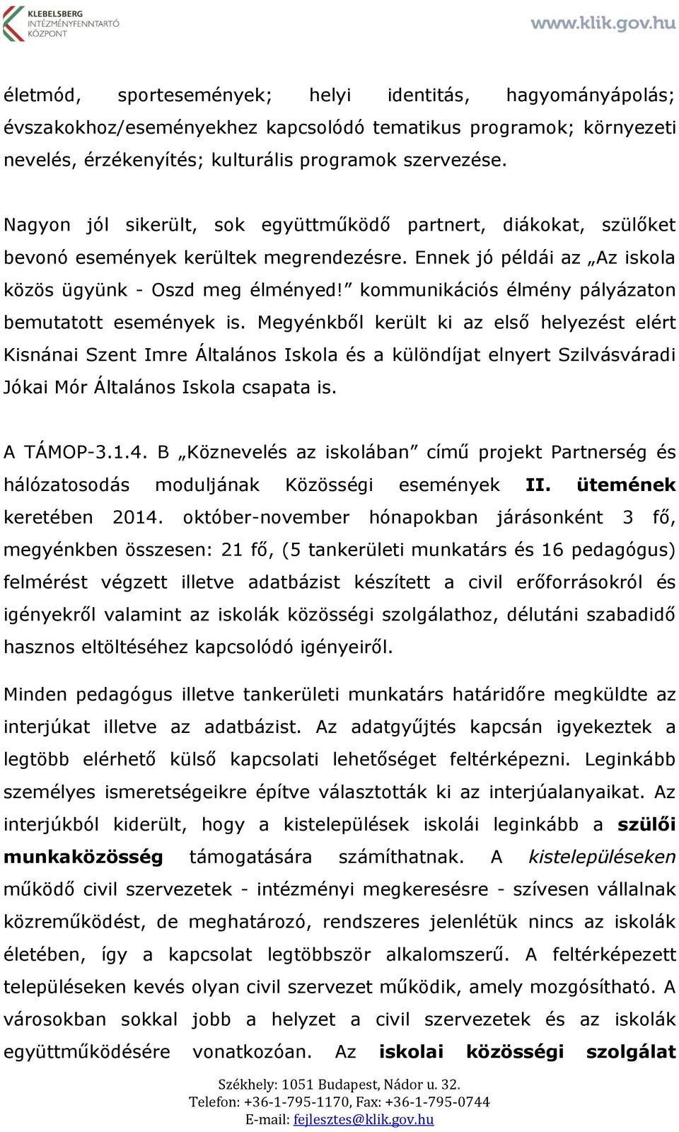 kommunikációs élmény pályázaton bemutatott események is.
