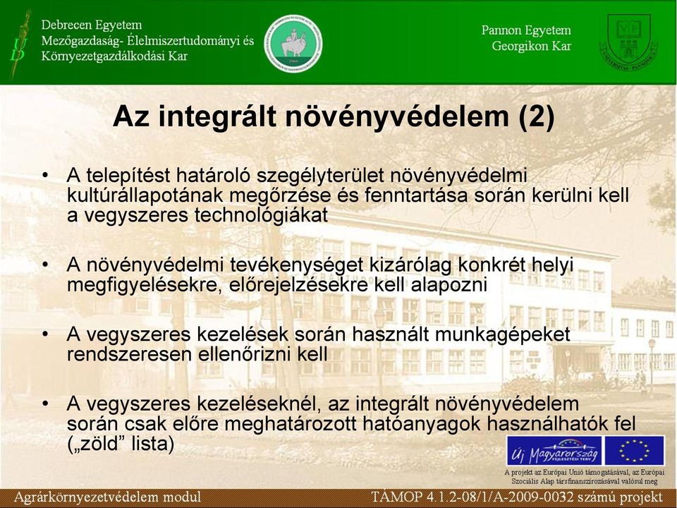 megfigyelésekre, előrejelzésekre kell alapozni A vegyszeres kezelések során használt munkagépeket rendszeresen