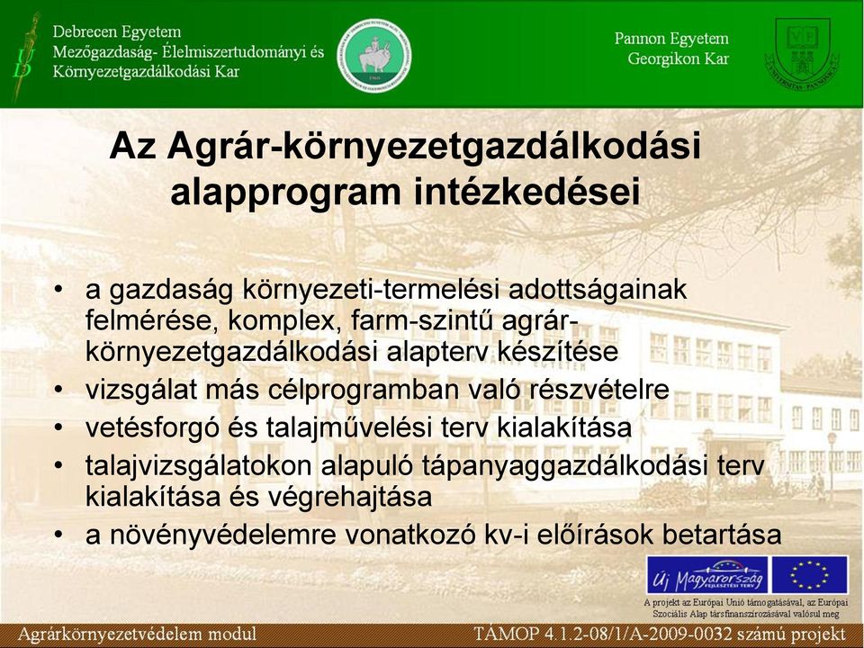 vizsgálat más célprogramban való részvételre vetésforgó és talajművelési terv kialakítása