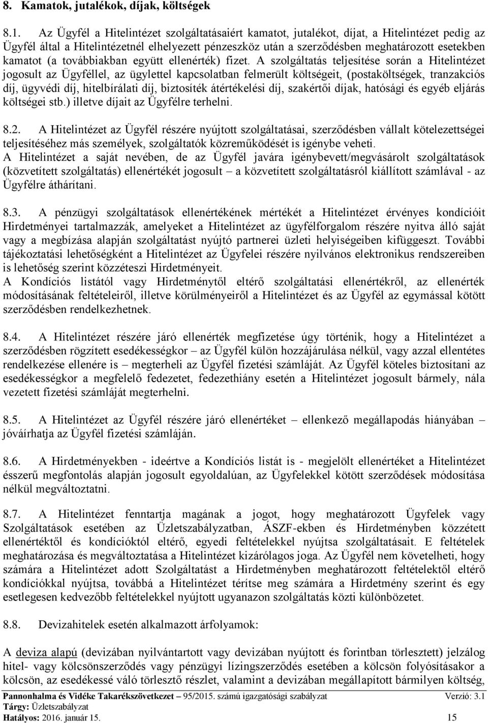 (a továbbiakban együtt ellenérték) fizet.