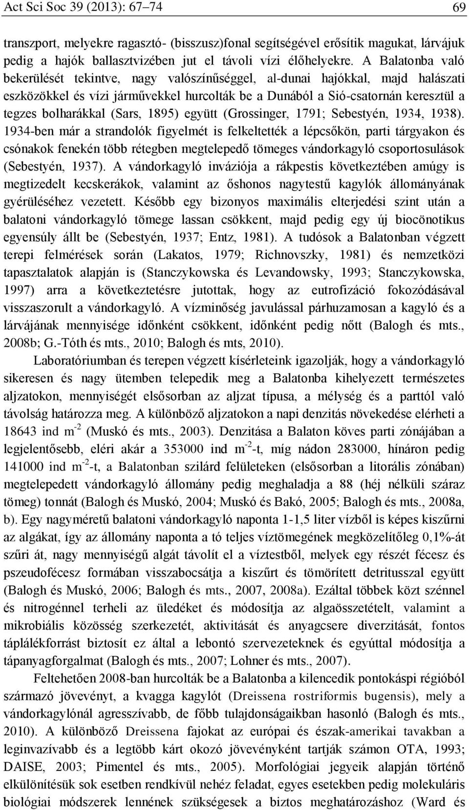 (Sars, 1895) együtt (Grossinger, 1791; Sebestyén, 1934, 1938).