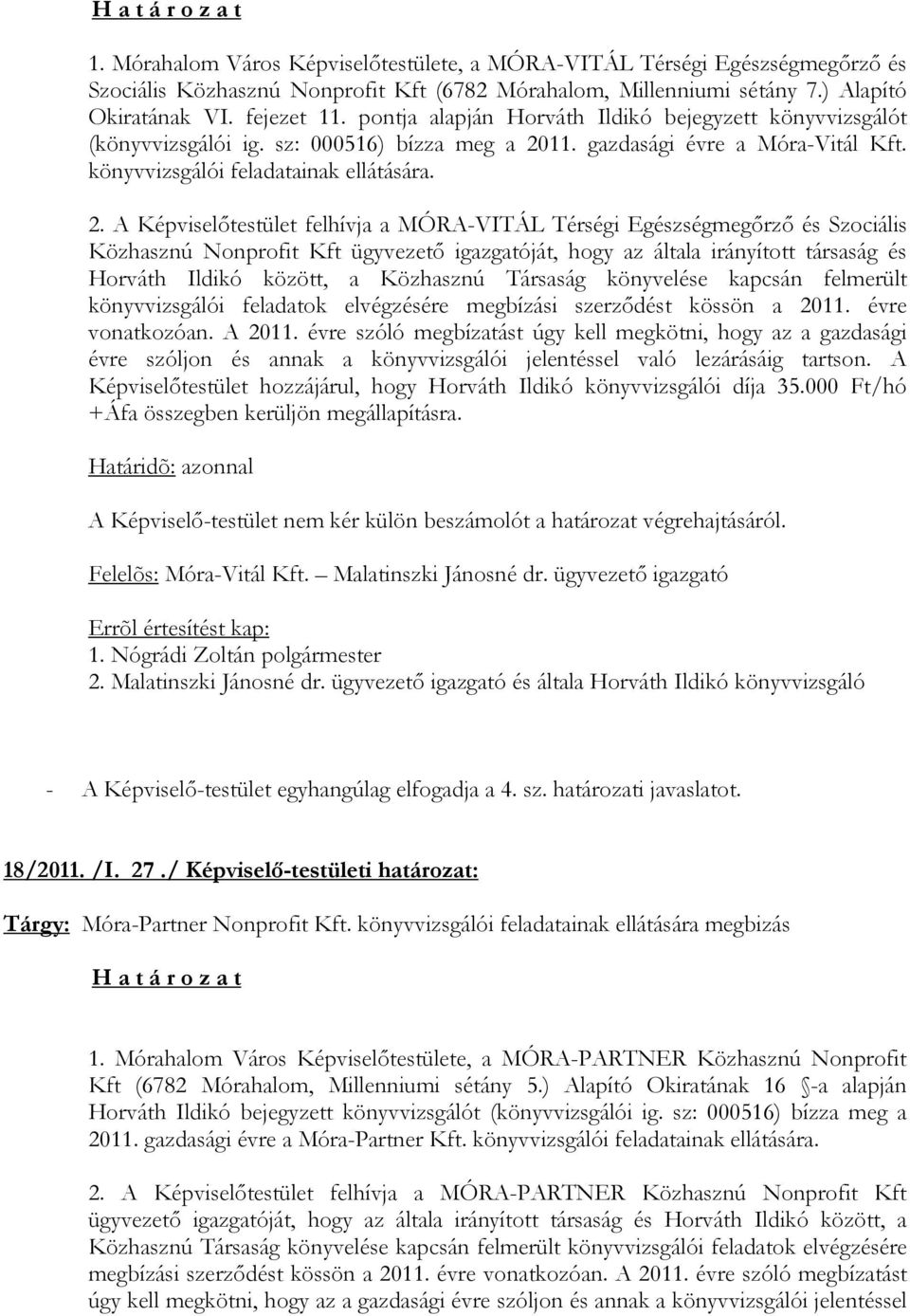 11. gazdasági évre a Móra-Vitál Kft. könyvvizsgálói feladatainak ellátására. 2.