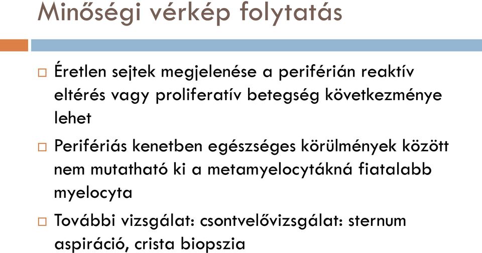 egészséges körülmények között nem mutatható ki a metamyelocytákná fiatalabb