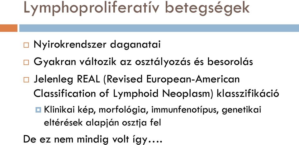 Classification of Lymphoid Neoplasm) klasszifikáció Klinikai kép,