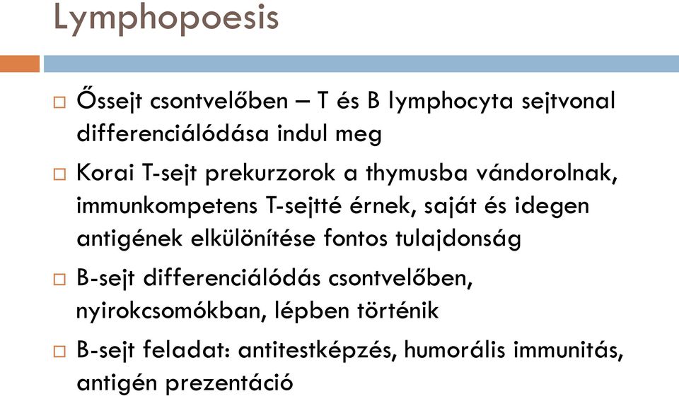 idegen antigének elkülönítése fontos tulajdonság B-sejt differenciálódás csontvelőben,