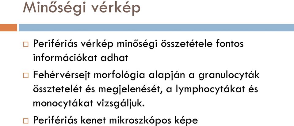 a granulocyták össztetelét és megjelenését, a