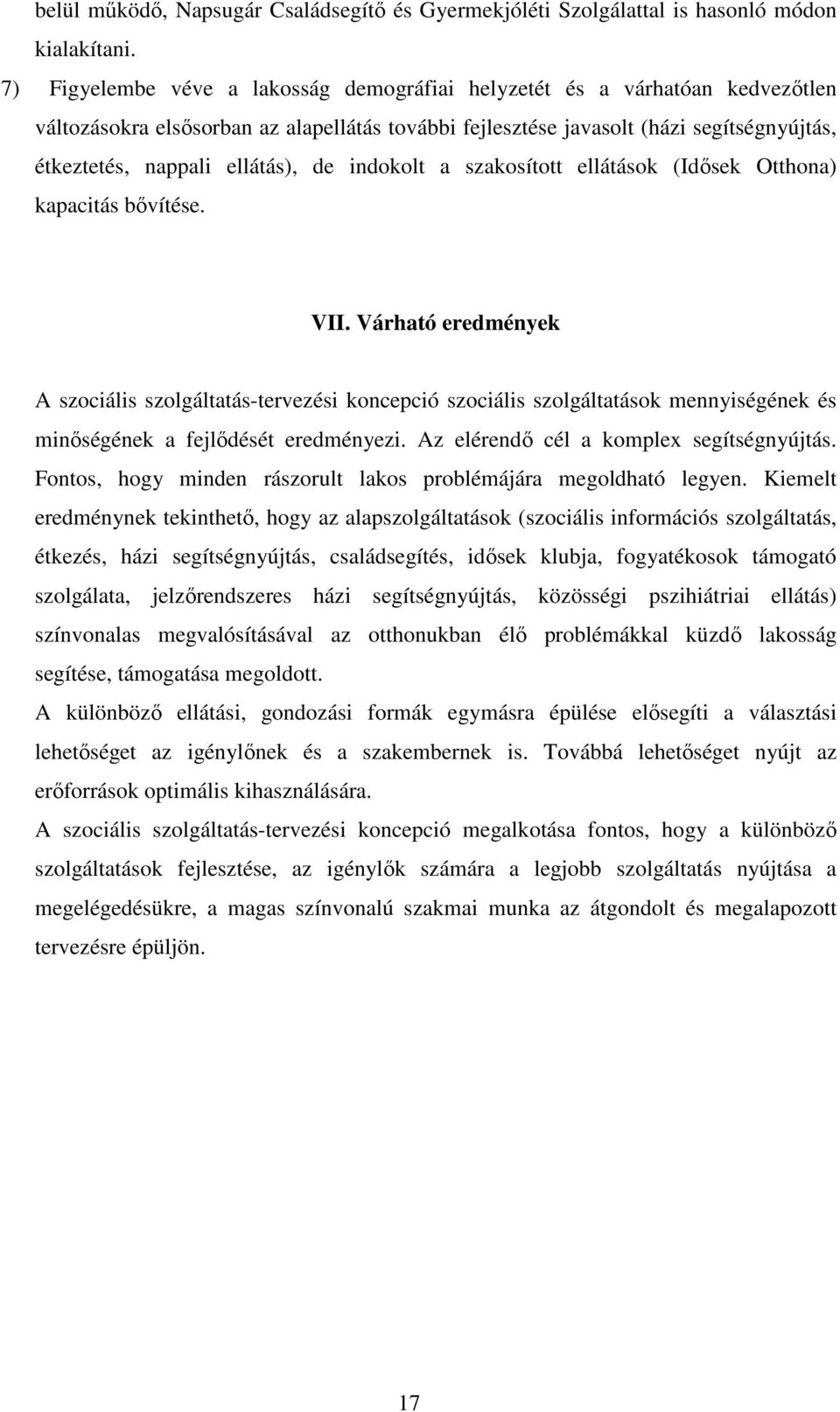 de indokolt a szakosított ellátások (Idısek Otthona) kapacitás bıvítése. VII.
