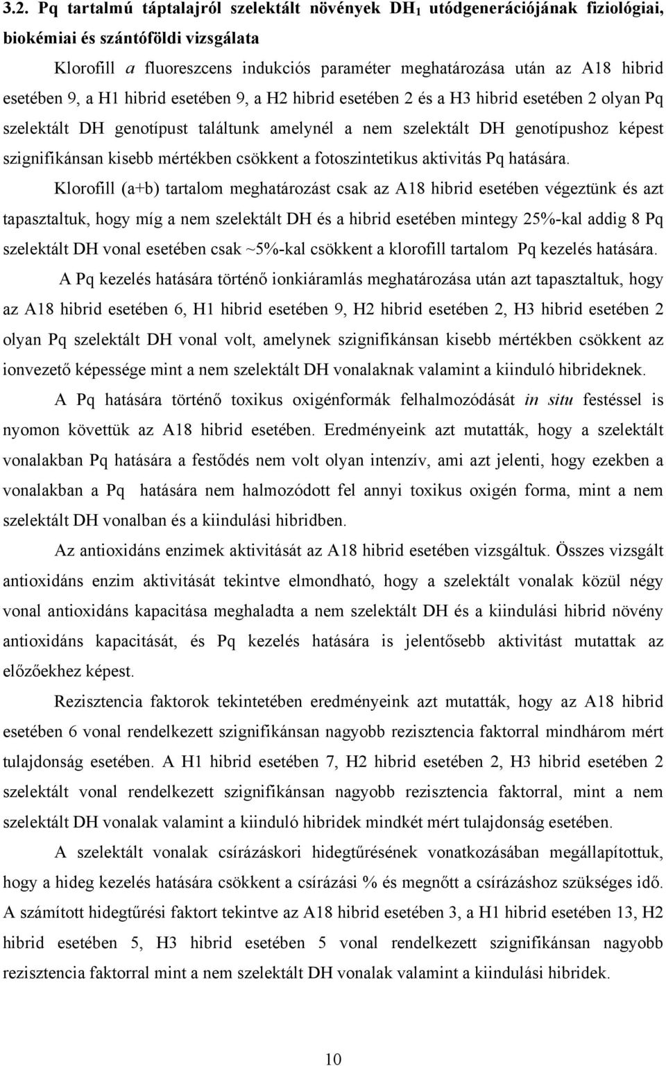 mértékben csökkent a fotoszintetikus aktivitás Pq hatására.