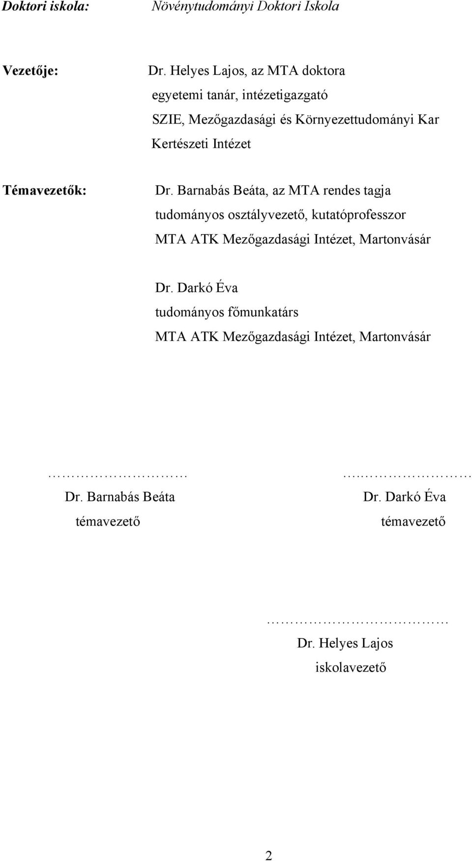 Intézet Témavezetők: Dr.