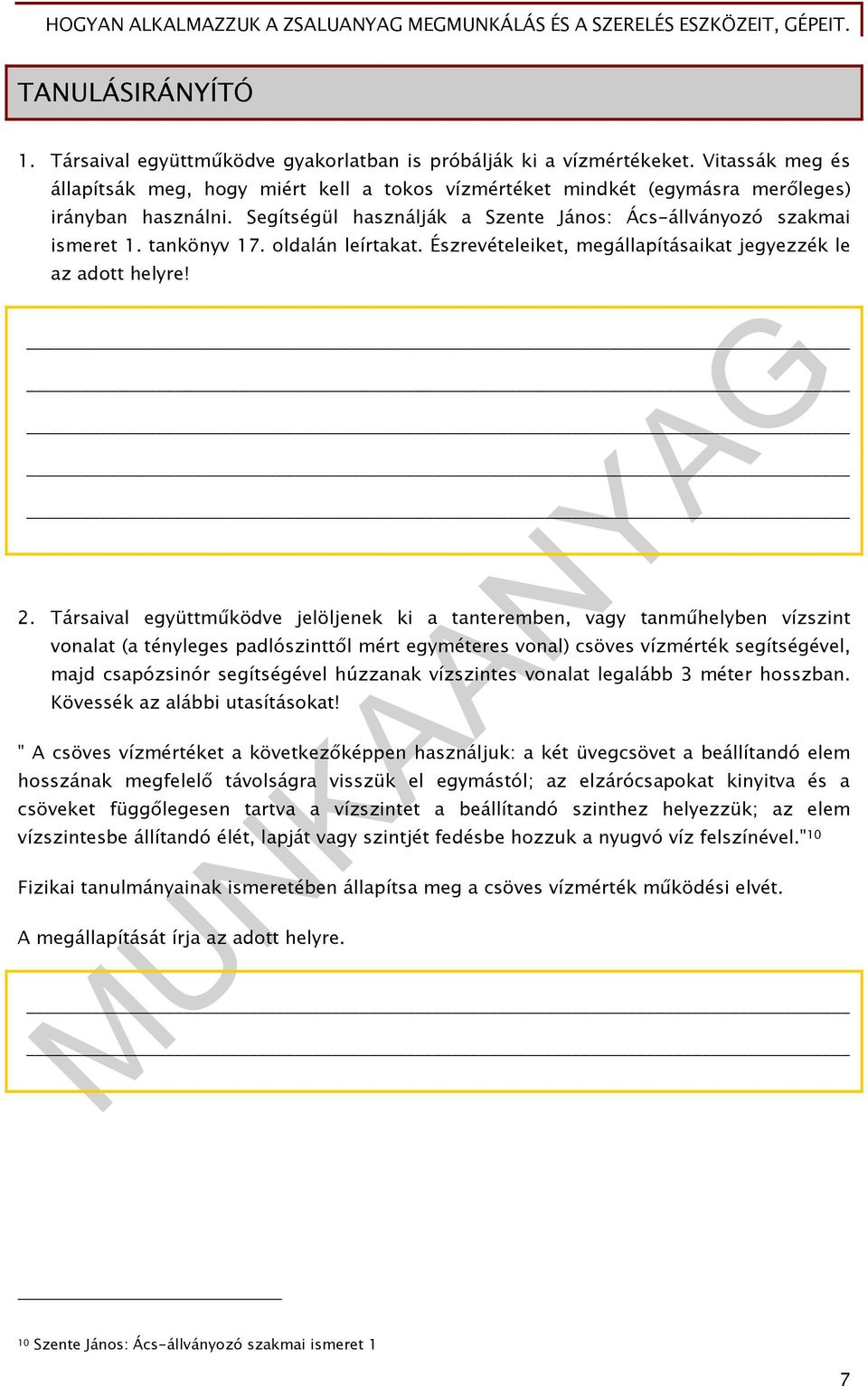 tankönyv 17. oldalán leírtakat. Észrevételeiket, megállapításaikat jegyezzék le az adott helyre! 2.