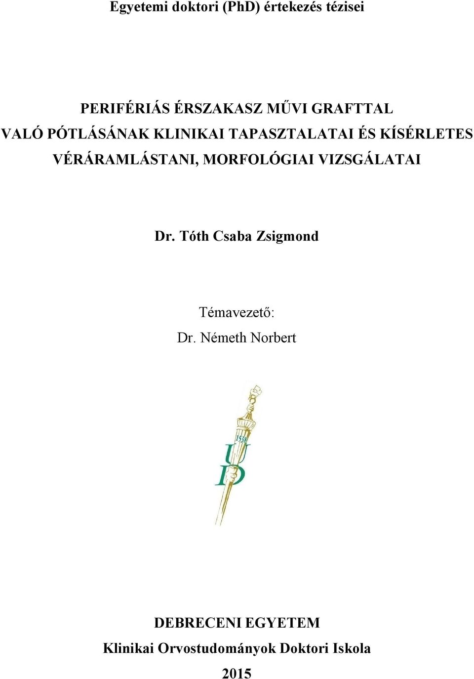 VÉRÁRAMLÁSTANI, MORFOLÓGIAI VIZSGÁLATAI Dr.