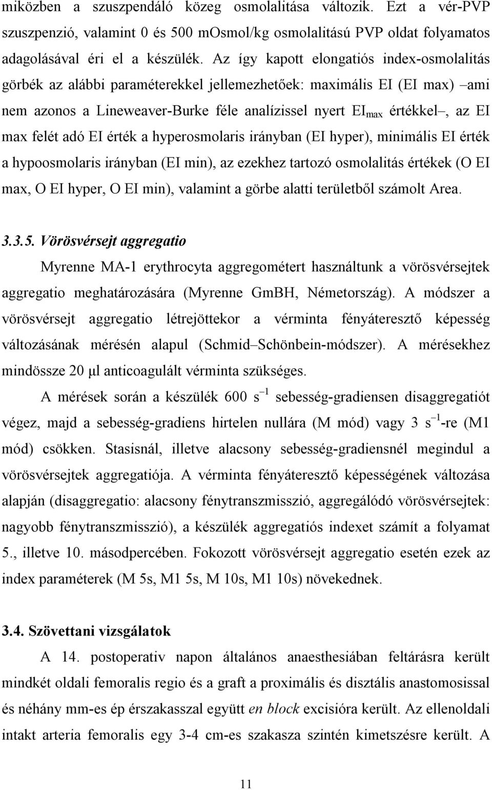 felét adó EI érték a hyperosmolaris irányban (EI hyper), minimális EI érték a hypoosmolaris irányban (EI min), az ezekhez tartozó osmolalitás értékek (O EI max, O EI hyper, O EI min), valamint a