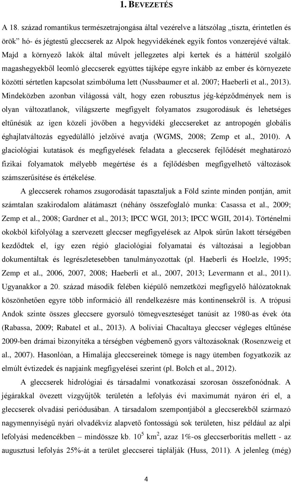 szimbóluma lett (Nussbaumer et al. 2007; Haeberli et al., 2013).