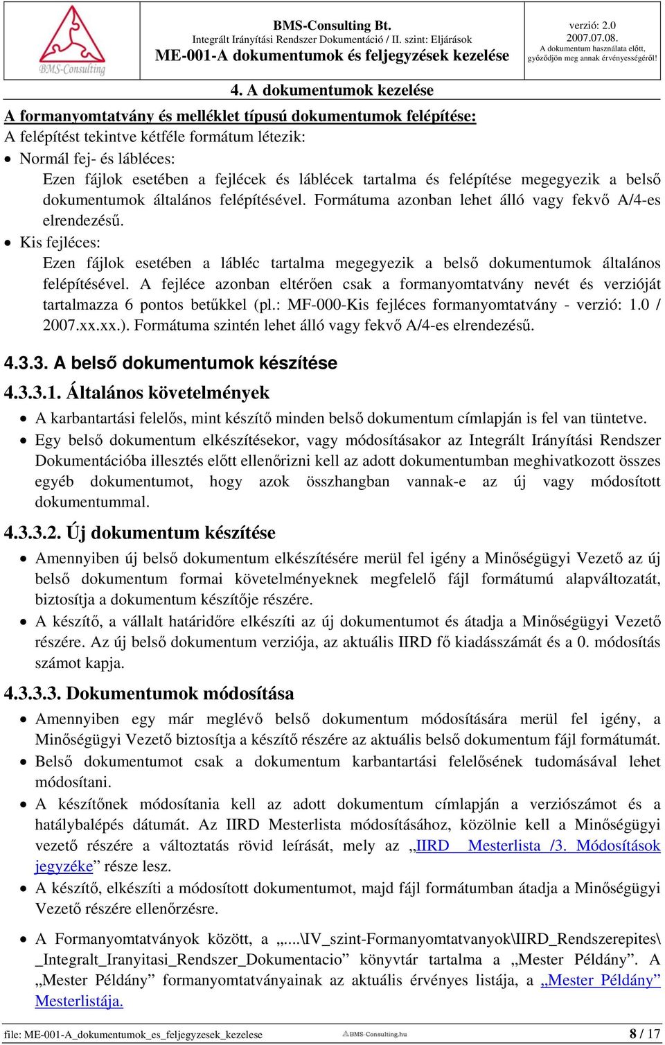 Kis fejléces: Ezen fájlok esetében a lábléc tartalma megegyezik a belső dokumentumok általános felépítésével.