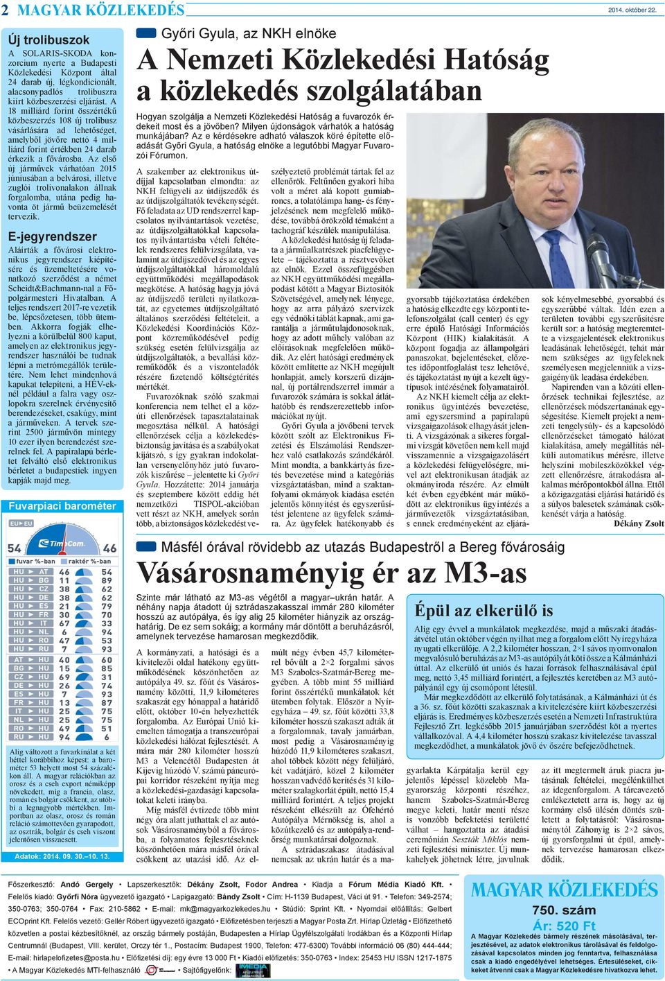A 18 milliárd forint összértékű közbeszerzés 108 új trolibusz vásárlására ad lehetőséget, amelyből jövőre nettó 4 milliárd forint értékben 24 darab érkezik a fővárosba.