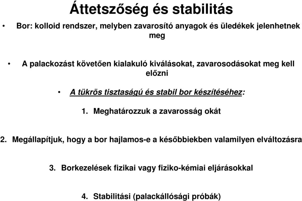 készítéséhez: 1. Meghatározzuk a zavarosság okát 2.