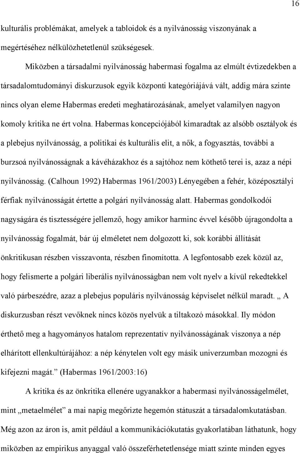 meghatározásának, amelyet valamilyen nagyon komoly kritika ne ért volna.