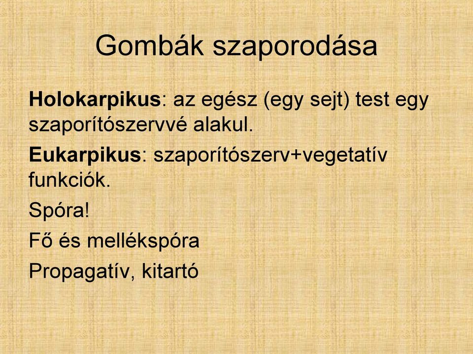 Eukarpikus: szaporítószerv+vegetatív