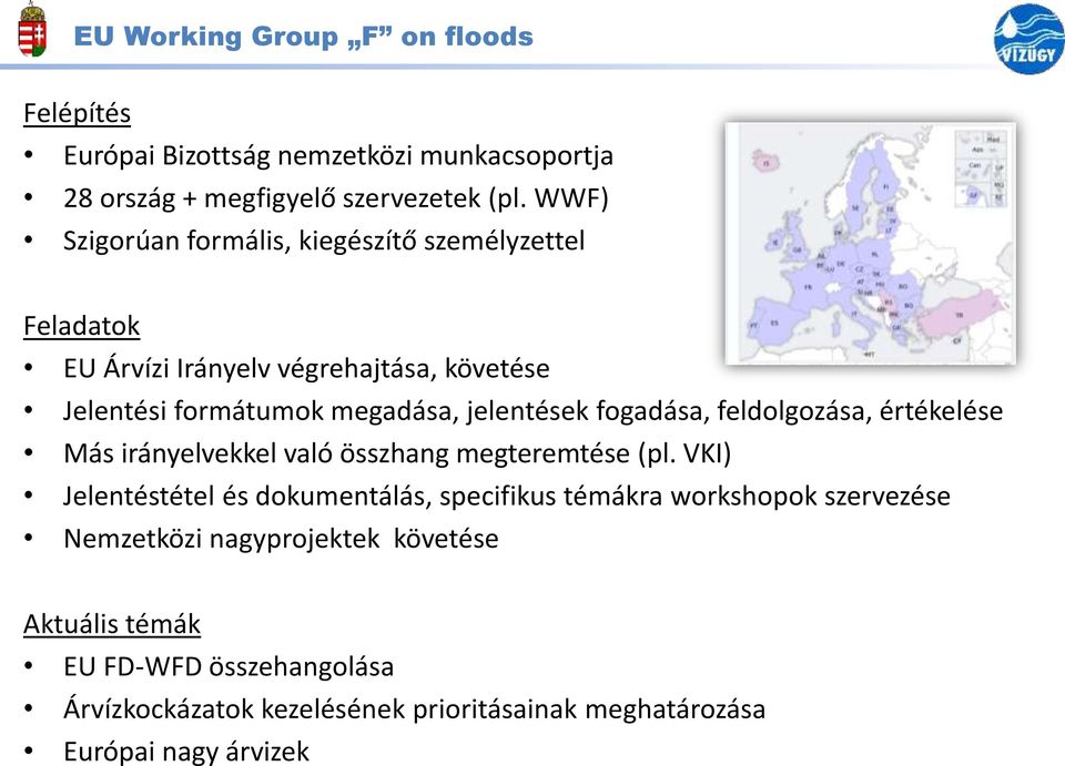 fogadása, feldolgozása, értékelése Más irányelvekkel való összhang megteremtése (pl.