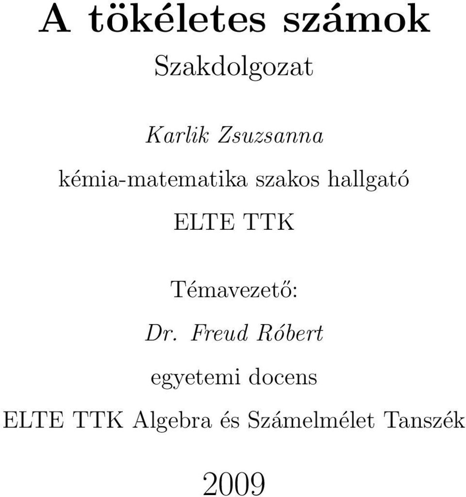 Szakdolgozat. Karlik Zsuzsanna kémia-matematika szakos hallgató ELTE TTK.  Dr. Freud Róbert egyetemi docens ELTE TTK Algebra és Számelmélet Tanszék -  PDF Free Download