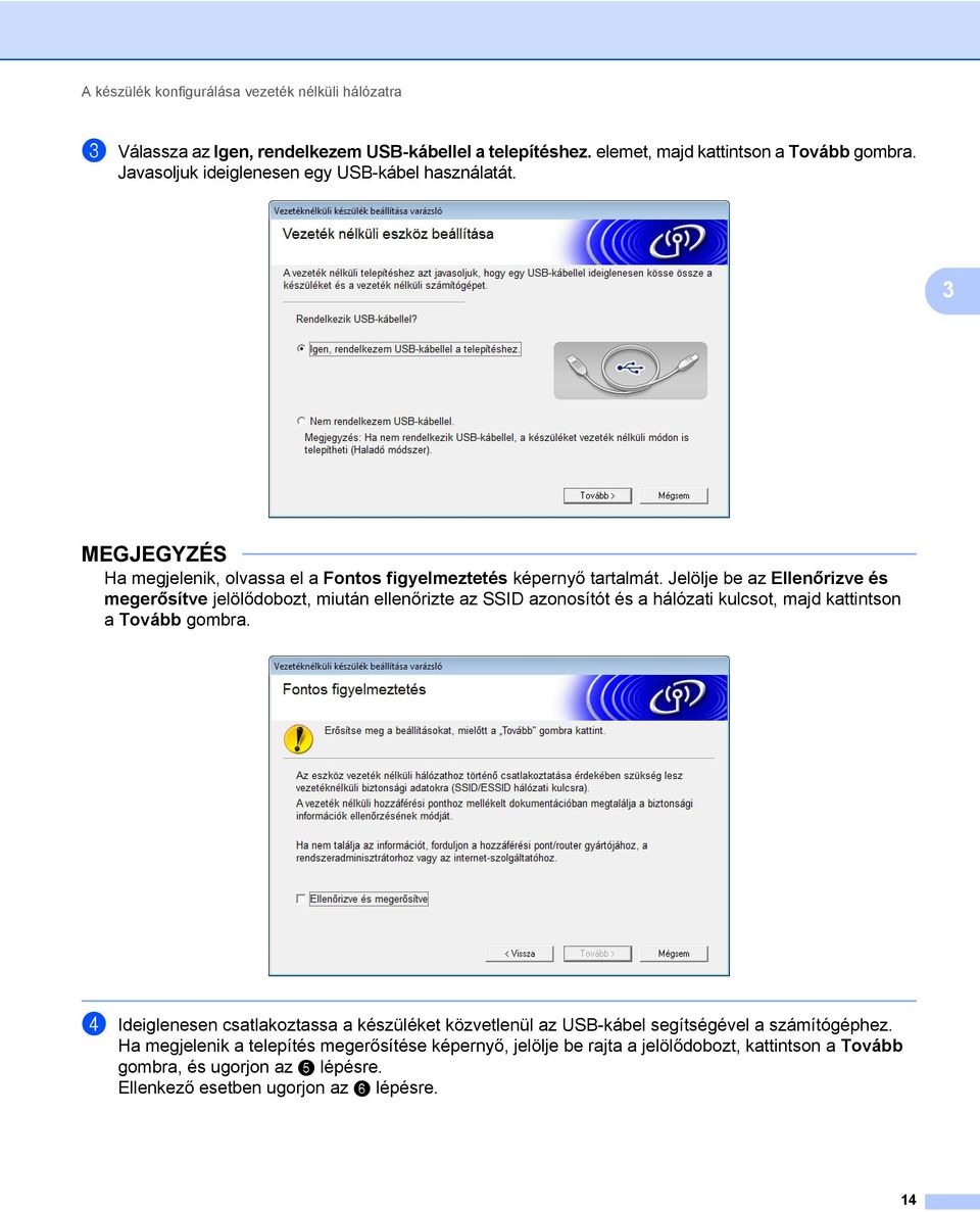 Jelölje be az Ellenőrizve és megerősítve jelölődobozt, miután ellenőrizte az SSID azonosítót és a hálózati kulcsot, majd kattintson a Tovább gombra.