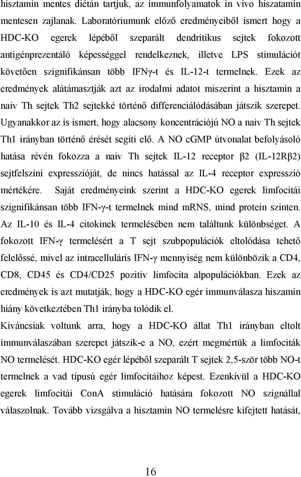 szignifikánsan több IFNγ-t és IL-12-t termelnek.