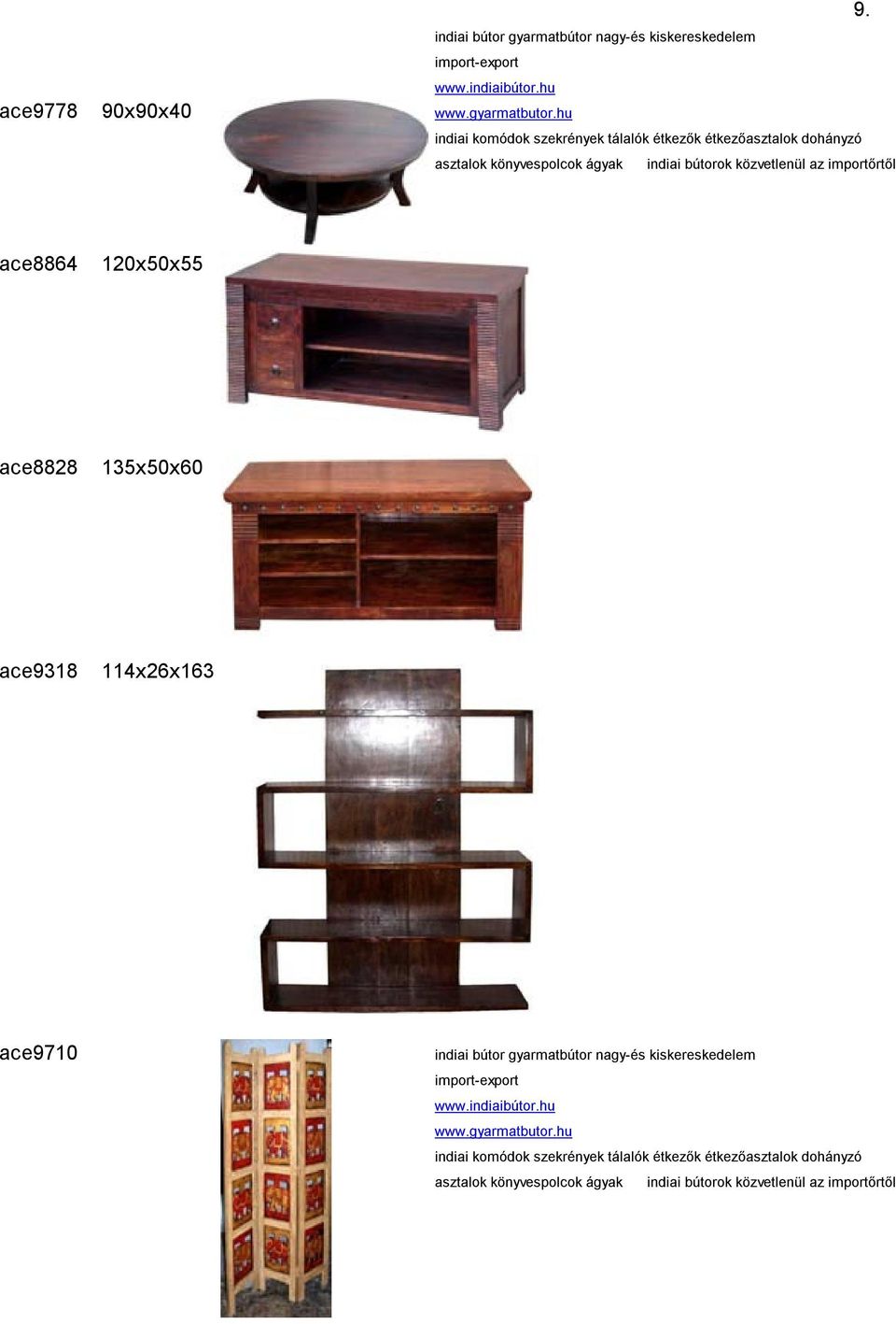 közvetlenül az importőrtől ace8864 120x50x55 ace8828 135x50x60 ace9318 114x26x163 ace9710 indiai bútor