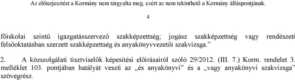 szerzett szakképzettség és anyakönyvvezetői szakvizsga. 2.