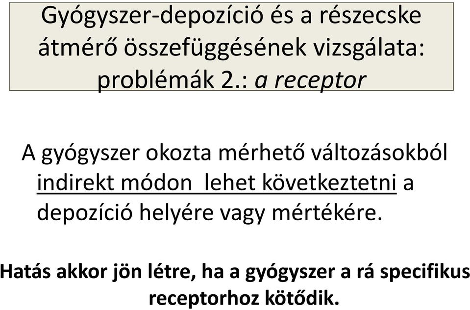 : a receptor A gyógyszer okozta mérhető változásokból indirekt módon