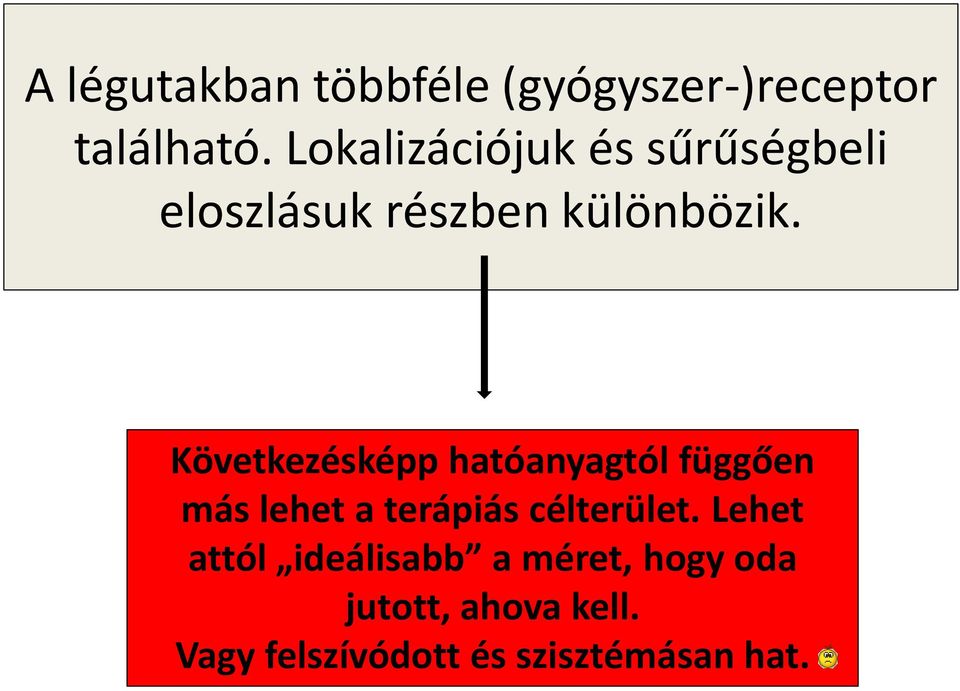 Következésképp hatóanyagtól függően más lehet a terápiás célterület.