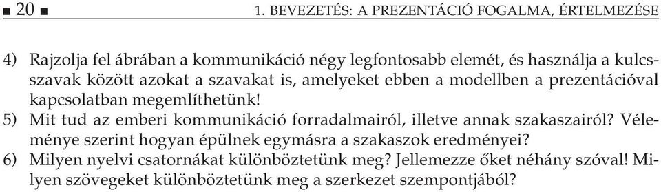 5) Mit tud az emberi kommunikáció forradalmairól, illetve annak szakaszairól?