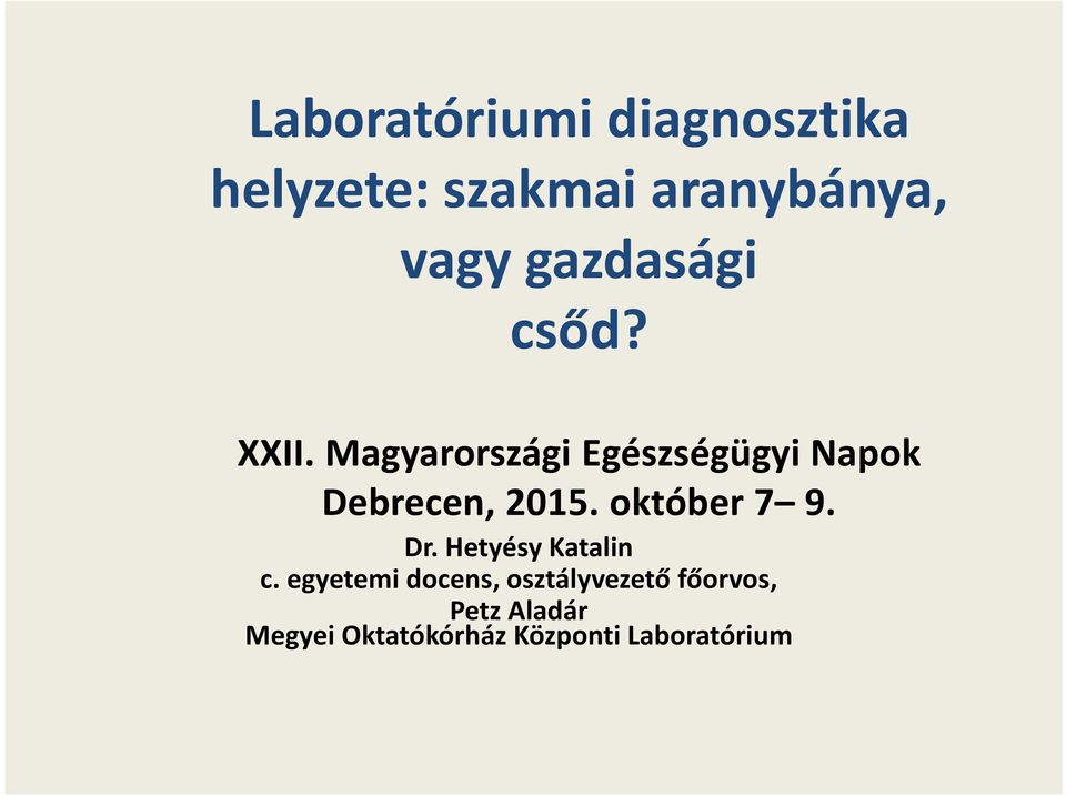 Magyarországi Egészségügyi Napok Debrecen, 2015. október 7 9. Dr.