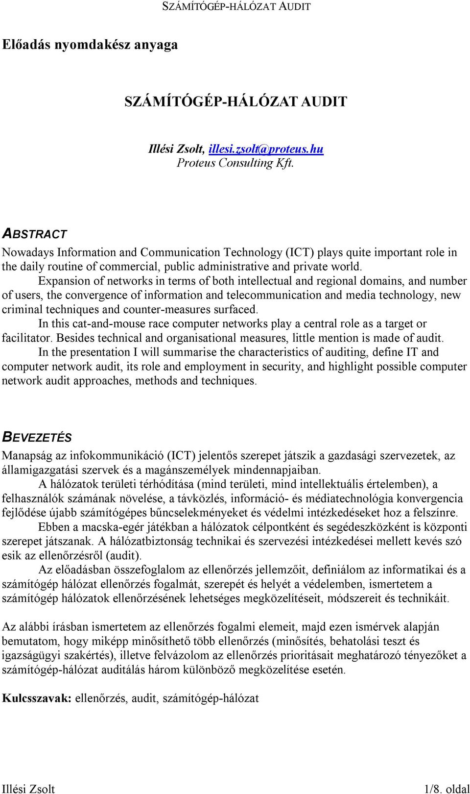 Expansion of networks in terms of both intellectual and regional domains, and number of users, the convergence of information and telecommunication and media technology, new criminal techniques and