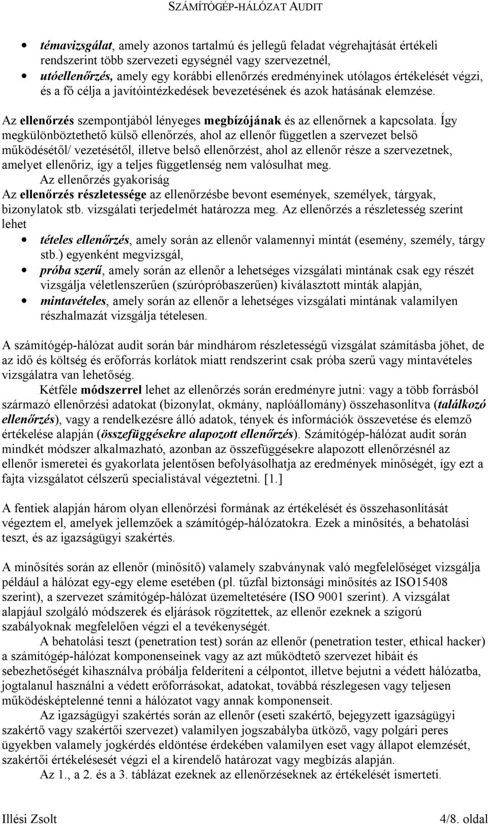 Az ellenőrzés szempontjából lényeges megbízójának és az ellenőrnek a kapcsolata.