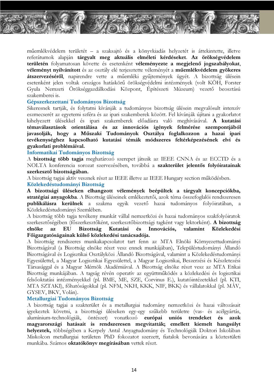 átszervezéséről, napirendre vette a műemléki gyűjtemények ügyét.
