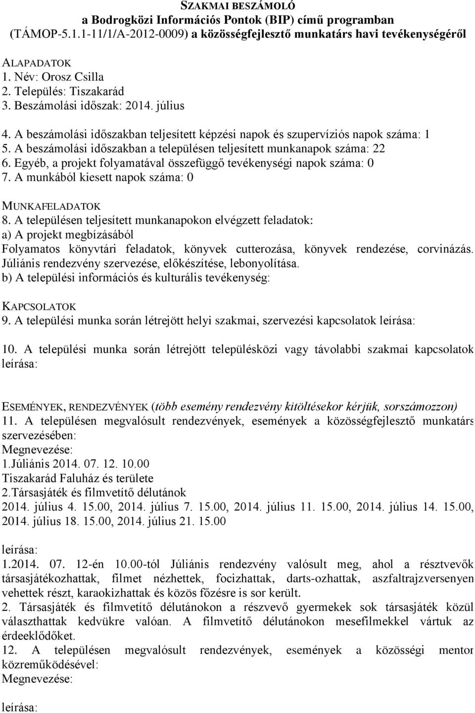 Júliánis rendezvény szervezése, előkészítése, lebonyolítása. 9.