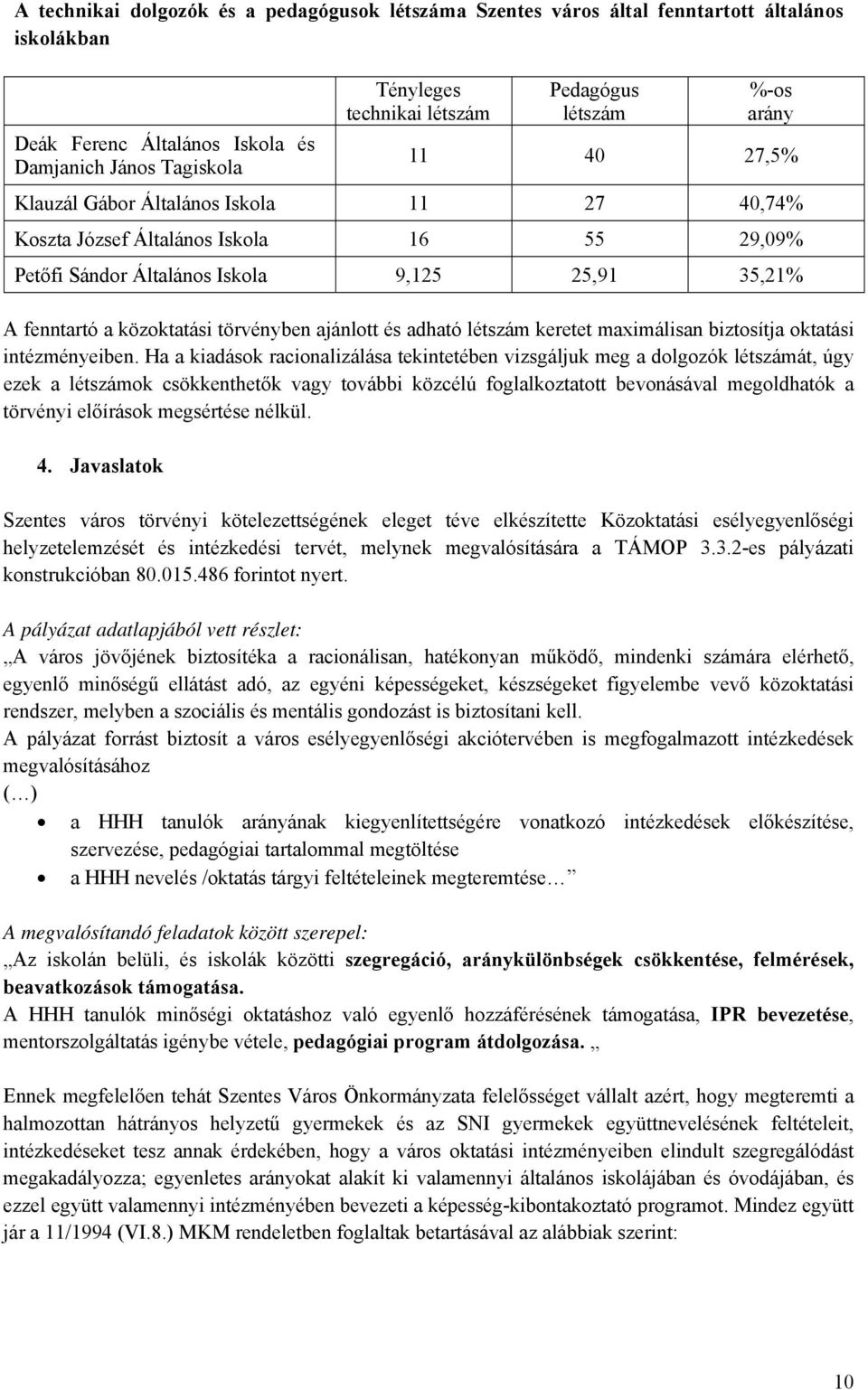 keretet maximálisan biztosítja oktatási intézményeiben.