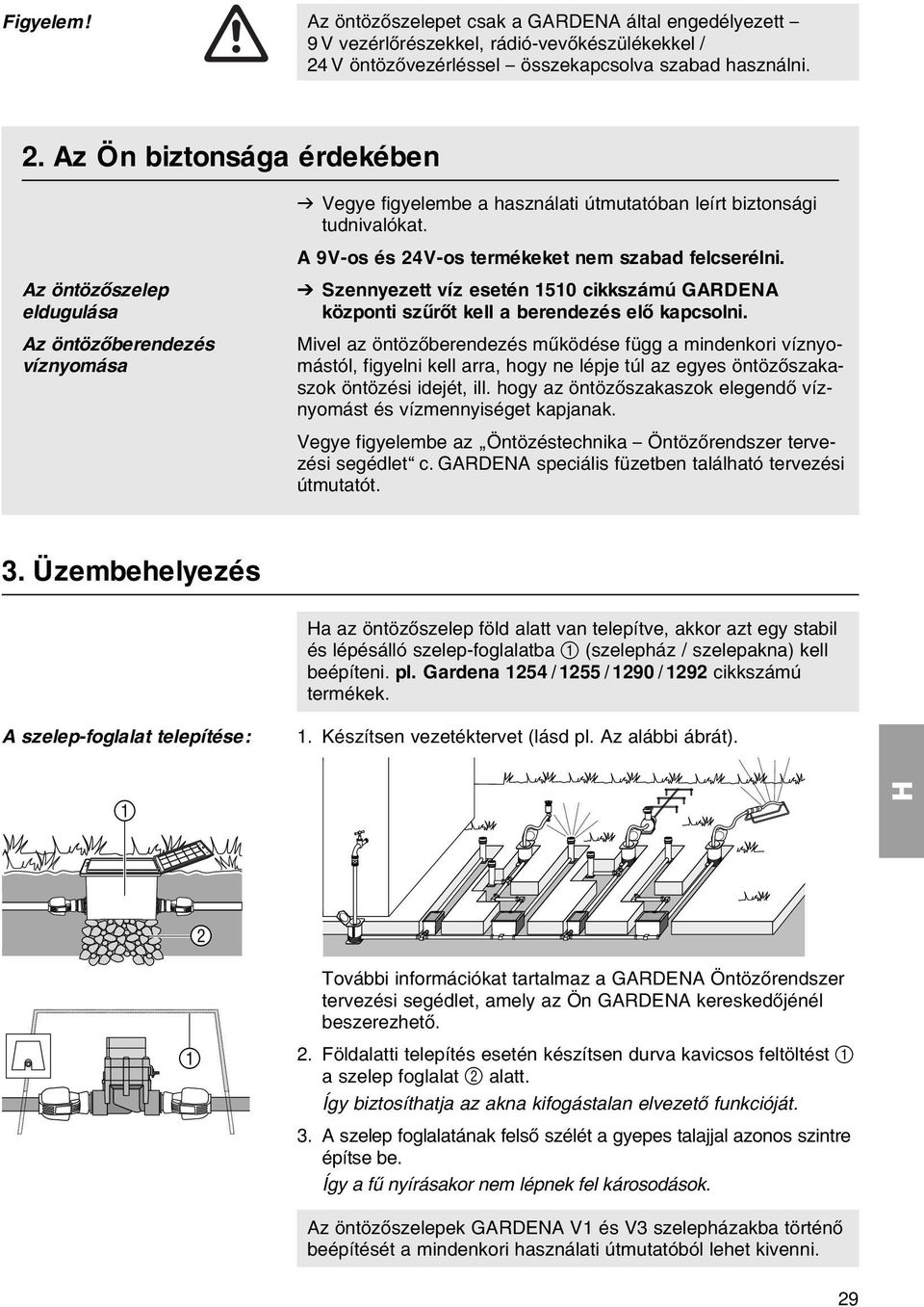 Az Цn biztonsбga йrdekйben Az цntцzхszelep eldugulбsa Az цntцzхberendezйs vнznyomбsa v Vegye figyelembe a hasznбlati ъtmutatуban leнrt biztonsбgi tudnivalуkat.