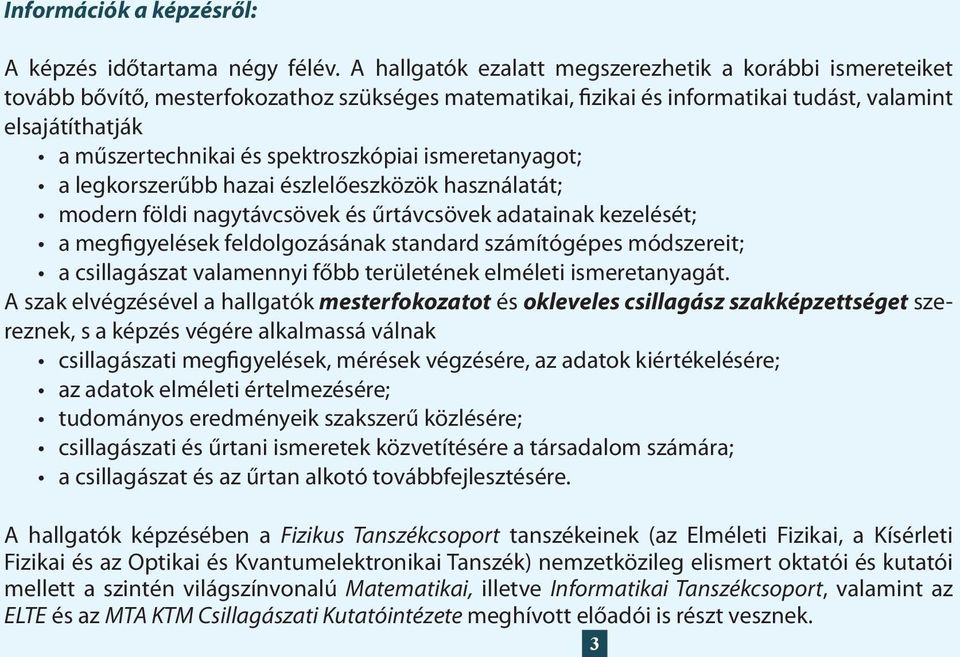 3 Információk a képzésről: A képzés időtartama négy félév.