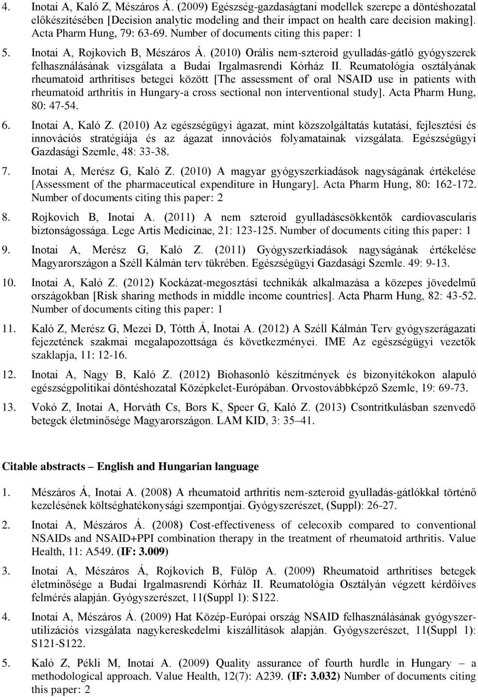 (2010) Orális nem-szteroid gyulladás-gátló gyógyszerek felhasználásának vizsgálata a Budai Irgalmasrendi Kórház II.