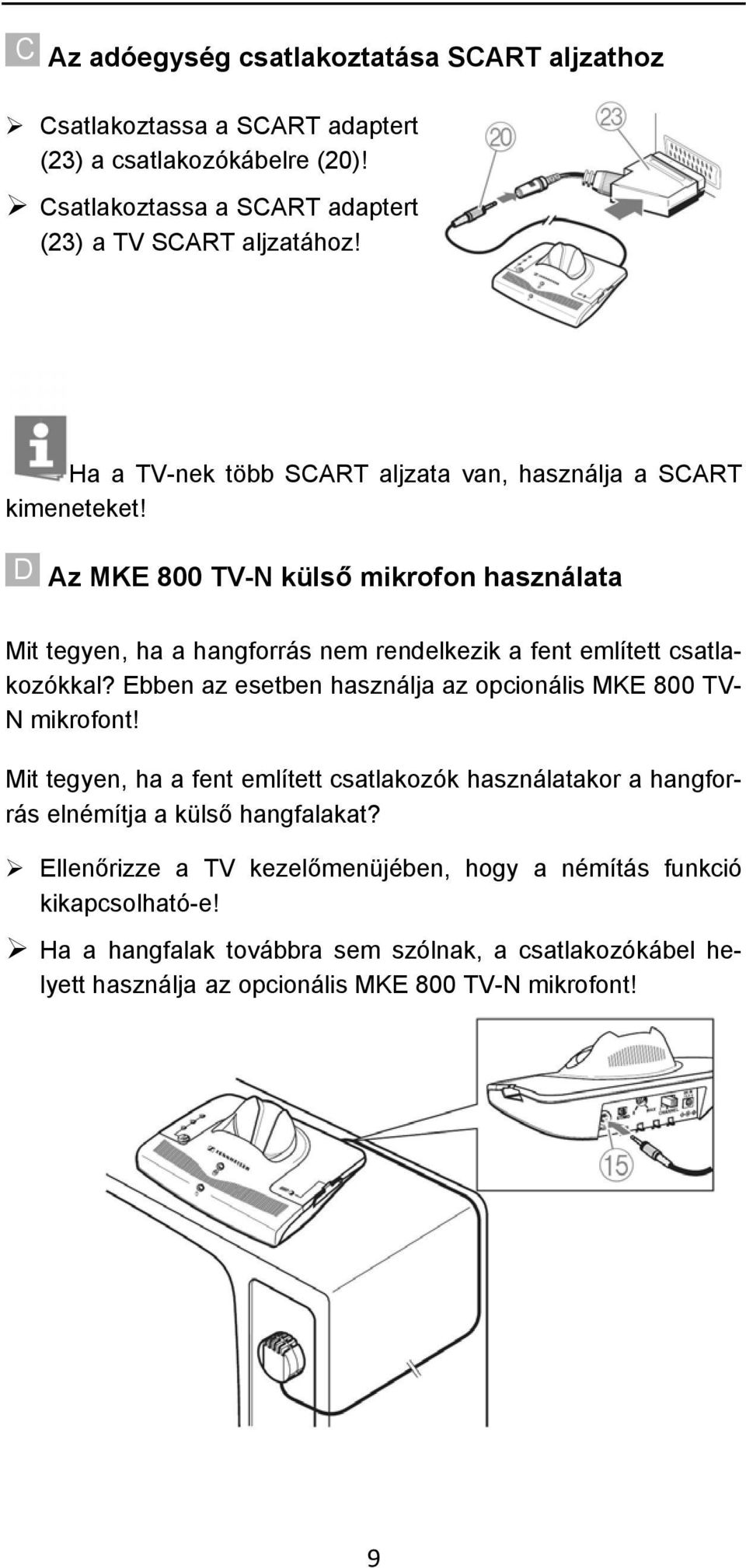 D Az MKE 800 TV-N külső mikrofon használata Mit tegyen, ha a hangforrás nem rendelkezik a fent említett csatlakozókkal?