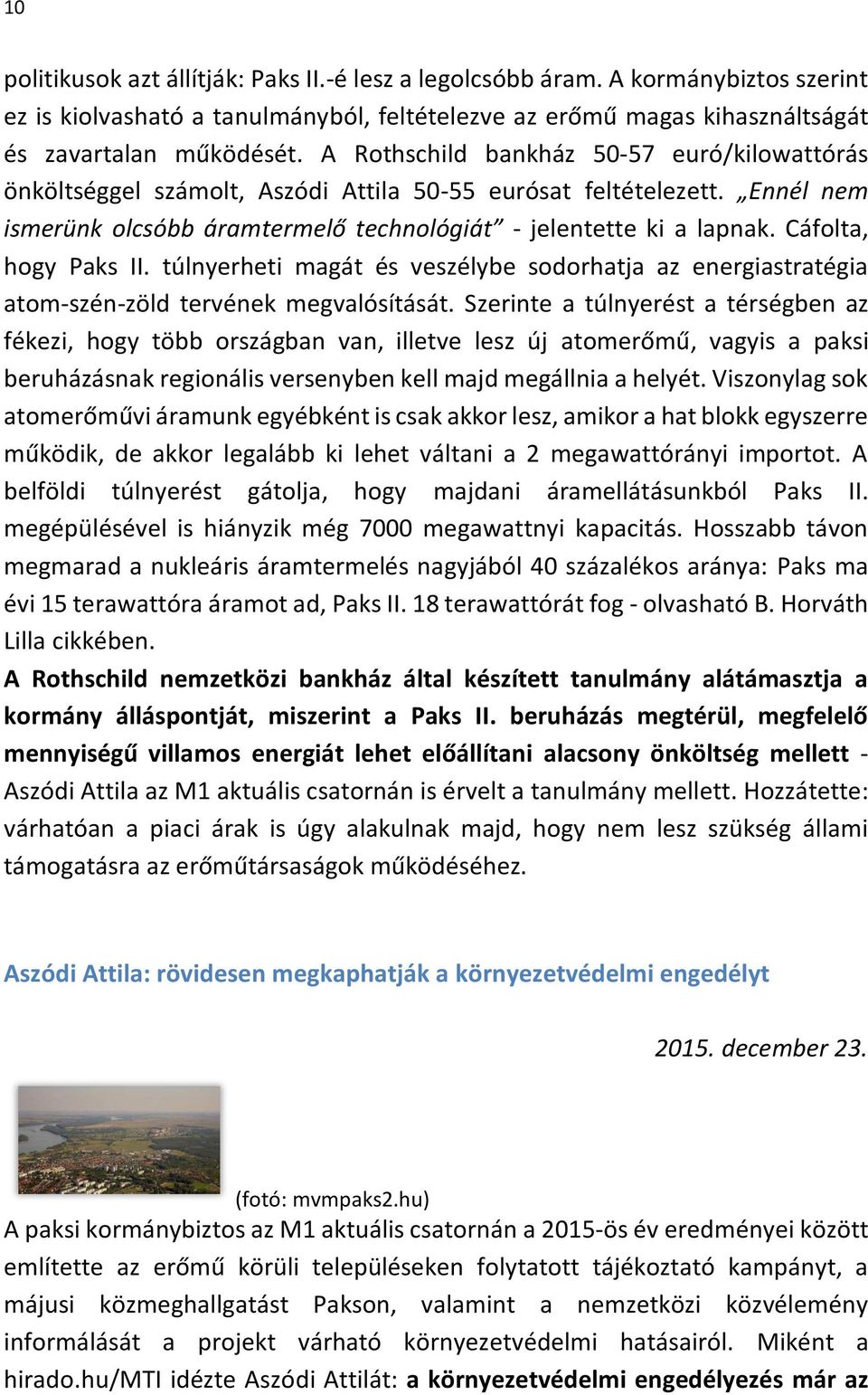 Cáfolta, hogy Paks II. túlnyerheti magát és veszélybe sodorhatja az energiastratégia atom-szén-zöld tervének megvalósítását.