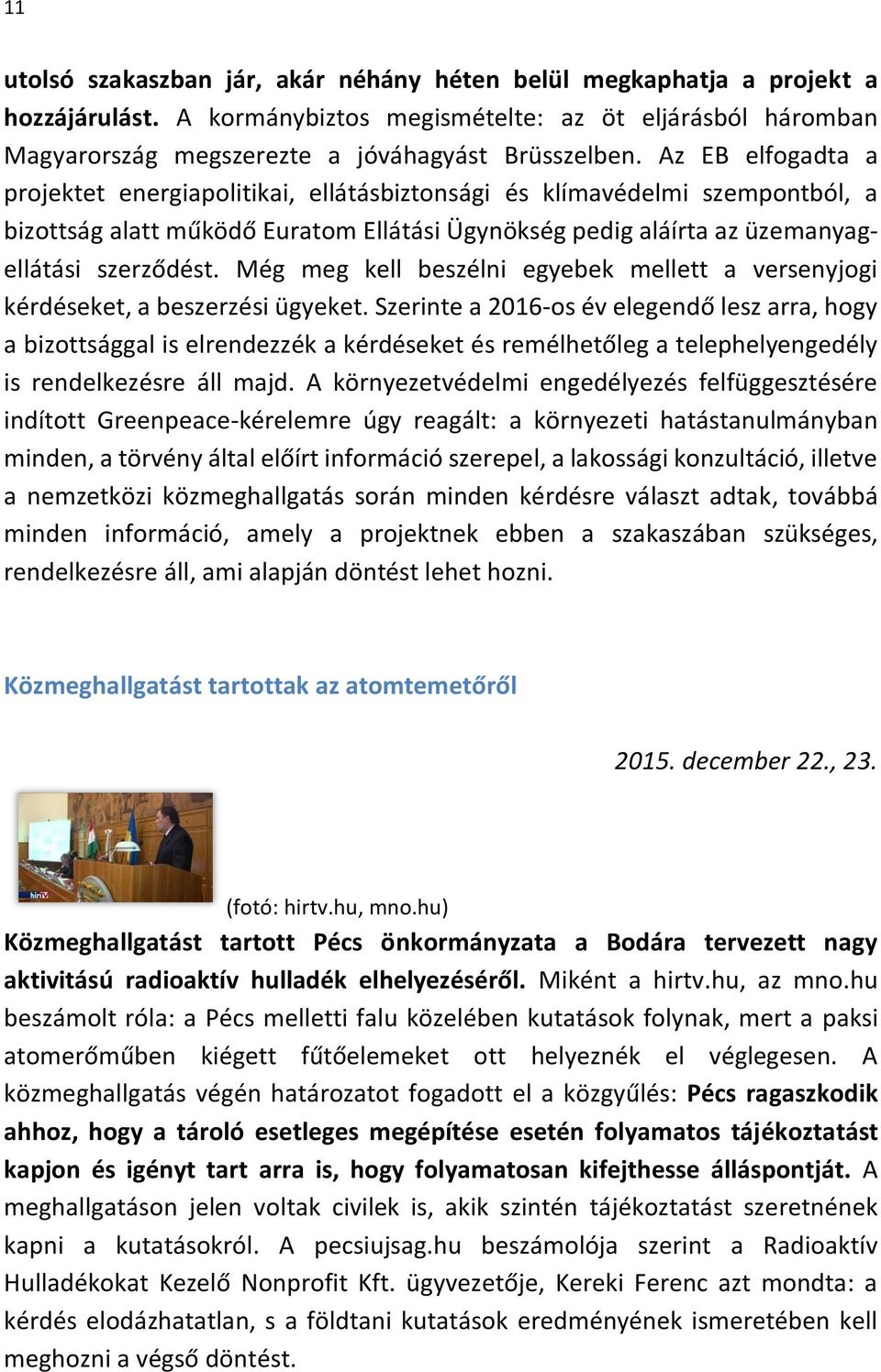 Még meg kell beszélni egyebek mellett a versenyjogi kérdéseket, a beszerzési ügyeket.