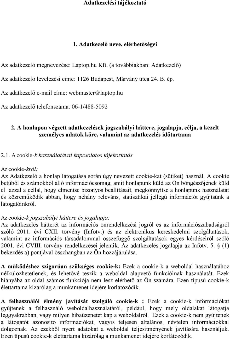 A honlapon végzett adatkezelések jogszabályi háttere, jogalapja, célja, a kezelt személyes adatok köre, valamint az adatkezelés időtartama 2.1.