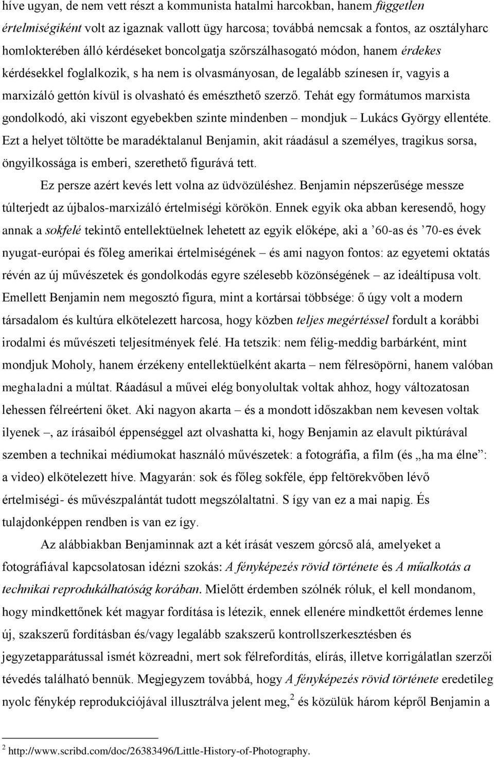 szerző. Tehát egy formátumos marxista gondolkodó, aki viszont egyebekben szinte mindenben mondjuk Lukács György ellentéte.